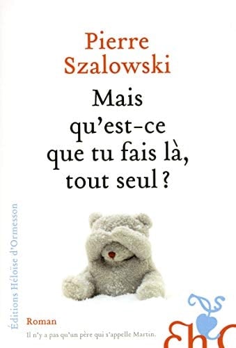 Mais qu'est-ce que tu fais là, tout seul? roman