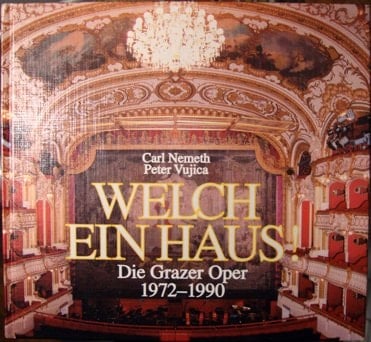 Welch ein Haus! die Grazer Oper, 1972-1990