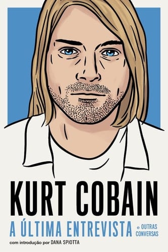 Kurt Cobain A última entrevista e outras conversas