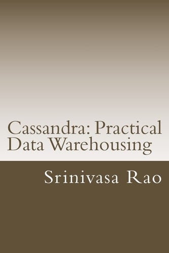 Cassandra Practical Data Warehousing: NoSQL Data Architecture and Modelling