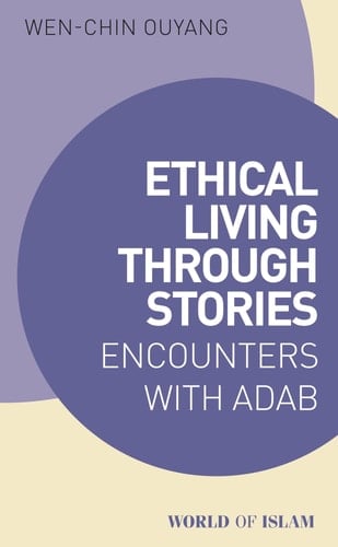 Ethical Living Through Stories Encounters with Adab