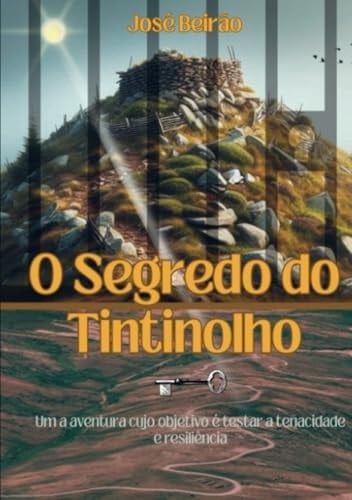 O Segredo do Tintinolho: Uma aventura cujo objetivo é testar a tenacidade e resistência (Portuguese Edition)