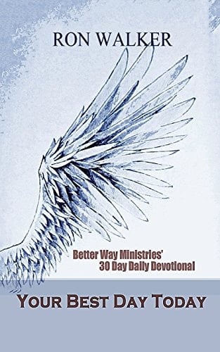 Your Best Day Today Better Way Ministries' 30 Day Daily Devotional