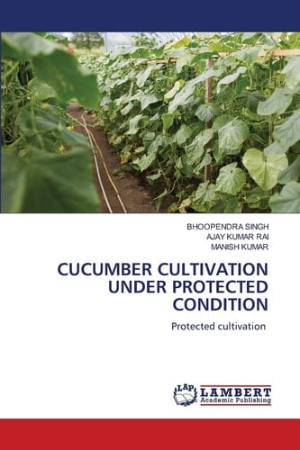 CUCUMBER CULTIVATION UNDER PROTECTED CONDITION: Protected cultivation