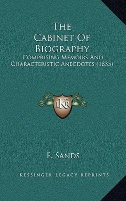 The Cabinet Of Biography: Comprising Memoirs And Characteristic Anecdotes (1835)