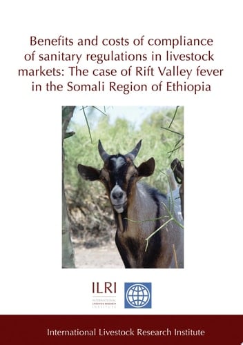 Benefits and Costs of Compliance of Sanitary Regulations in Livestock Markets The Case of Rift Valley Fever in the Somali Region of Ethiopia
