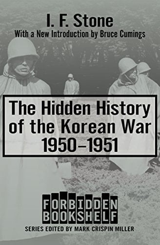 The Hidden History of the Korean War, 1950–1951 (Forbidden Bookshelf)