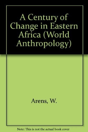 A Century of Change in Eastern Africa (World Anthropology)