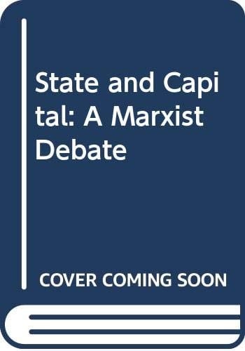 State and Capital: A Marxist Debate