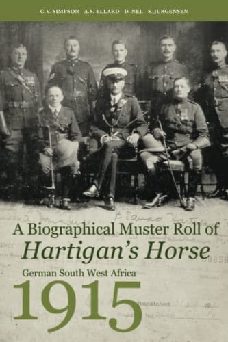 A Biographical Muster Roll of Hartigan's Horse German South West Afrrica 1915