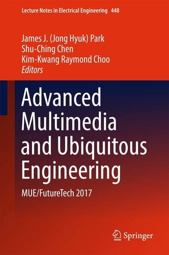 Advanced Multimedia and Ubiquitous Engineering MUE/FutureTech 2017