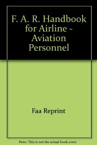 F. A. R. Handbook for Airline - Aviation Personnel