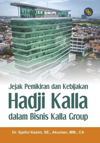 Jejak Pemikiran dan Kebijakan Hadji Kalla dalam Bisnis Kalla Group