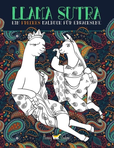 Lama Sutra Ein freches Malbuch für Erwachsene mit Thema Kamasutra dargestellt durch Lamas, Faultiere und Einhörner