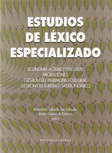 Estudios de léxico especializado economía actual (1998-2008), migraciones, gestión del patrimonio cultural, gestión del turismo gastronómico
