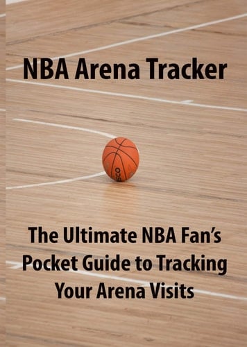 NBA Arena Tracker The Ultimate NBA Fan's Pocket Guide for Tracking Your NBA Arena Visits
