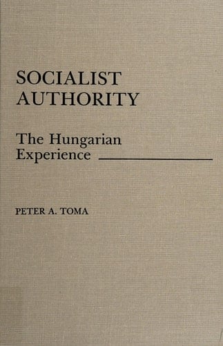 Socialist Authority: The Hungarian Experience