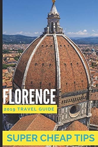 Super Cheap Florence How to Enjoy a $1,000 Trip to Florence for Under $200