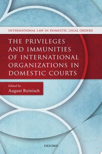 Privileges And Immunities Of International Organizations In Domestic Courts