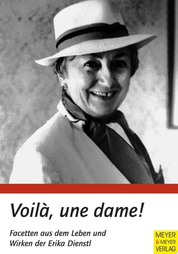 Voilà, une dame! Facetten aus dem Leben und Wirken der Erika Dienstl