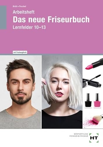 Arbeitsheft Das neue Friseurbuch Lernfelder 10 - 13
