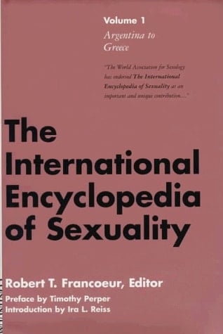 International Encyclopedia of Sexuality Three Volume Set Volume 1: Argentina to Greece Volume 2: India to South Africa Volume 3: Spain to th