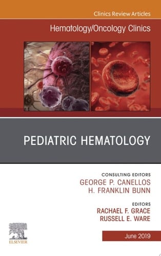 Pediatric Hematology, An Issue of Hematology/Oncology Clinics of North America