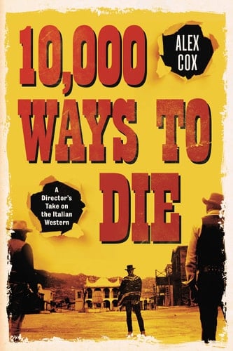 10,000 Ways to Die A Director's Take on the Italian Western