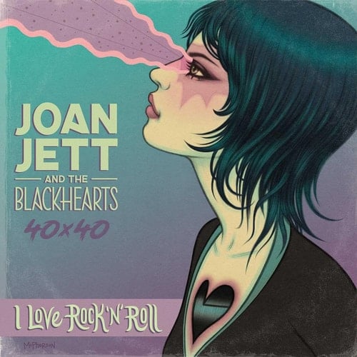 Joan Jett & The Blackhearts 40x40: Bad Reputation / I Love Rock-n-Roll Bad Reputation / I Love Rock-n-Roll