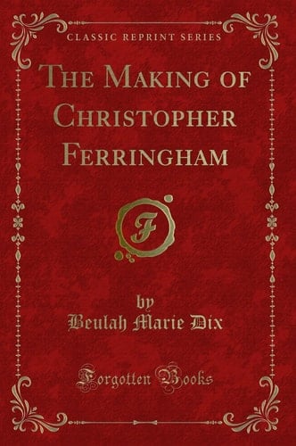 The Making of Christopher Ferringham (Classic Reprint)