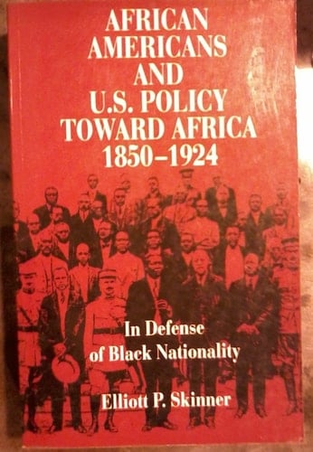 African Americans and U.S. Policy Toward Africa 1850-1924: In Defense of Black Nationality