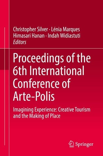 Proceedings of the 6th International Conference of Arte-Polis Imagining Experience: Creative Tourism and the Making of Place