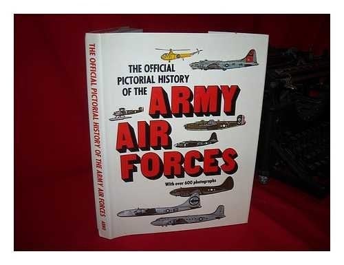 The Official Pictorial History of the Army Air Forces