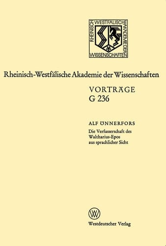 Die Verfasserschaft des Waltharius-Epos aus sprachlicher Sicht 233. Sitzung am 18. October 1978 in Düsseldorf