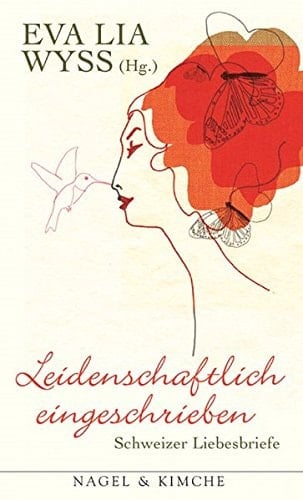 Leidenschaftlich eingeschrieben Schweizer Liebesbriefe