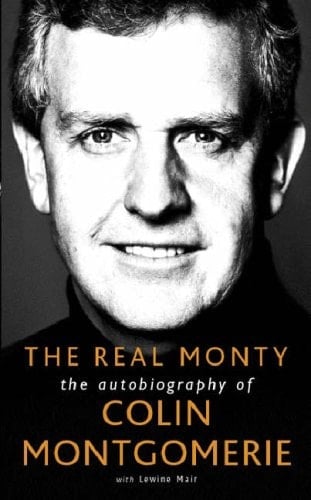 The Real Monty The Autobiography of Colin Montgomerie