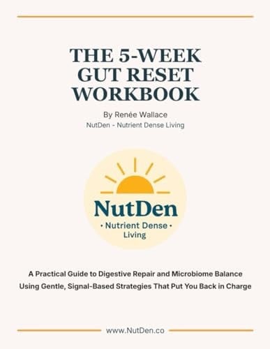 THE 5-WEEK GUT RESET WORKBOOK: A Practical Guide to Digestive Repair and Microbiome Balance — Using Gentle, Signal-Based Strategies That Put You Back in Charge