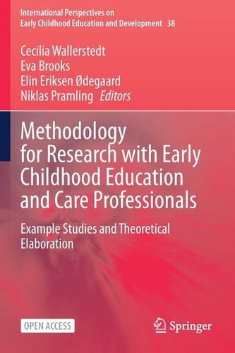 Methodology for Research with Early Childhood Education and Care Professionals Example Studies and Theoretical Elaboration