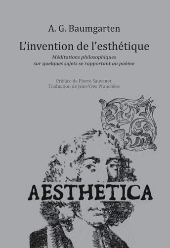 L'invention de l'esthétique Méditations philosophiques sur quelques sujets se rapportant au poème (1735)