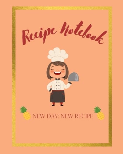 Recipe Notebook: The cookbook for writing down a lot of recipes - The special gift for women-8x10''