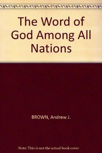 The Word of God Among All Nations A Brief History of the Trinitarian Bible Society 1831-1981
