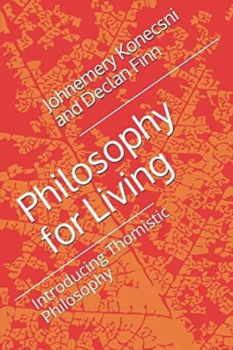 Philosophy for Living Introducing Thomistic Philosophy
