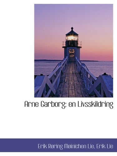 Arne Garborg: en Livsskildring