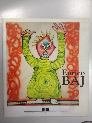 Enrico Baj: Monstres Figures Histoires D'Ubu: 12 Decembre 1998-21 Mars 1999