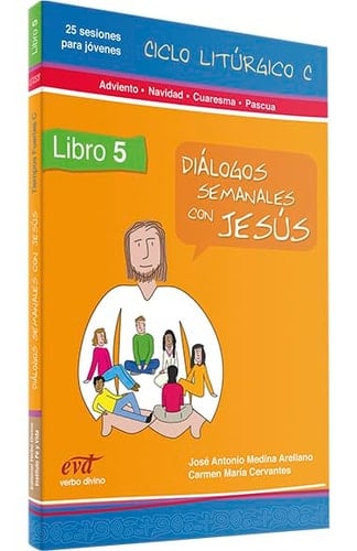 Diálogos semanales con jesús. ciclo c: adviento, navidad, cuaresma, pascua Libro 5