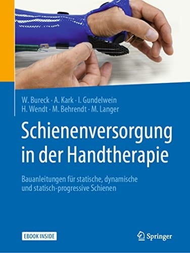 Schienenversorgung in der Handtherapie: Bauanleitungen für statische, dynamische und statisch-progressive Schienen (German Edition)