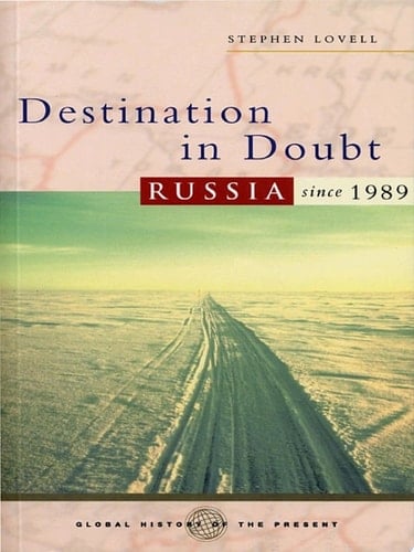 Destination in Doubt Russia since 1989