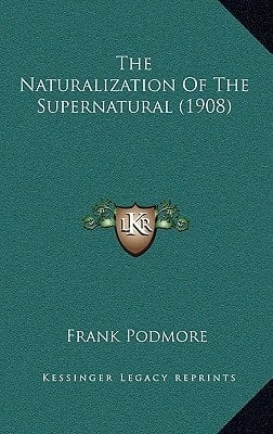 The Naturalization Of The Supernatural (1908)