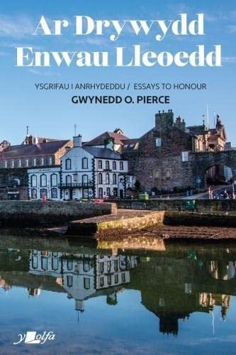 Ar drywydd enwau lleoedd casgliad o ysgrifau i anrhydeddu'r athro Gwynedd O. Pierce ar ei ben blwydd yn gant oed