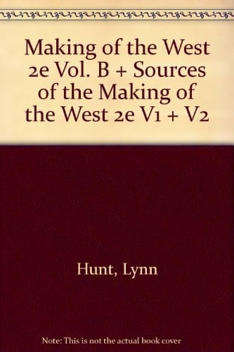 Making of the West, 2nd Edition Vol. B & Sources of the Making of the West, 2nd Edition, Volume 1 &, Volume 2